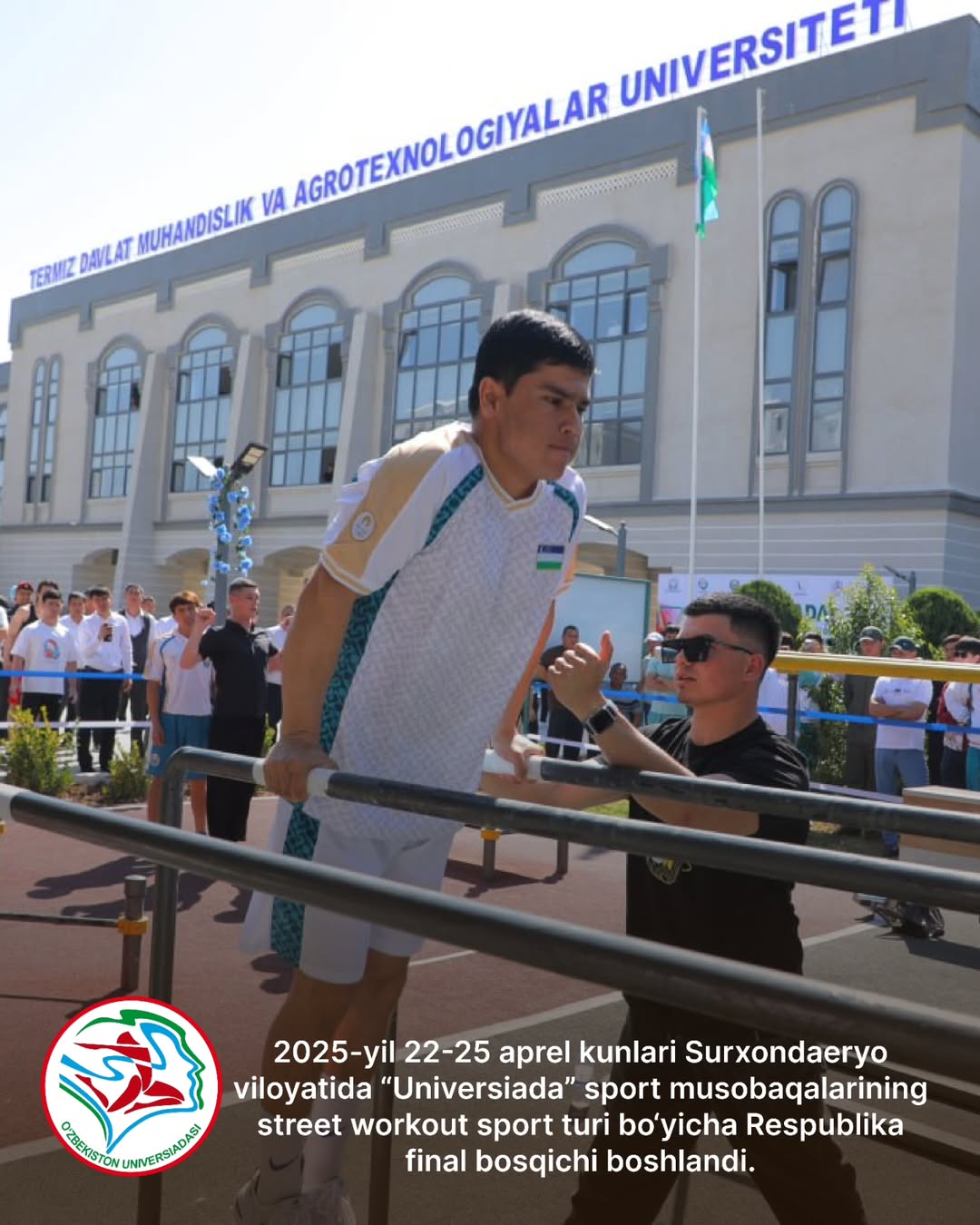 Universiada” sport musobaqalarining “Workout” sport turi bo‘yicha Respublika final bosqichi Termiz davlat muhandislik va agrotexnologiyalar universitetida boshlandi.