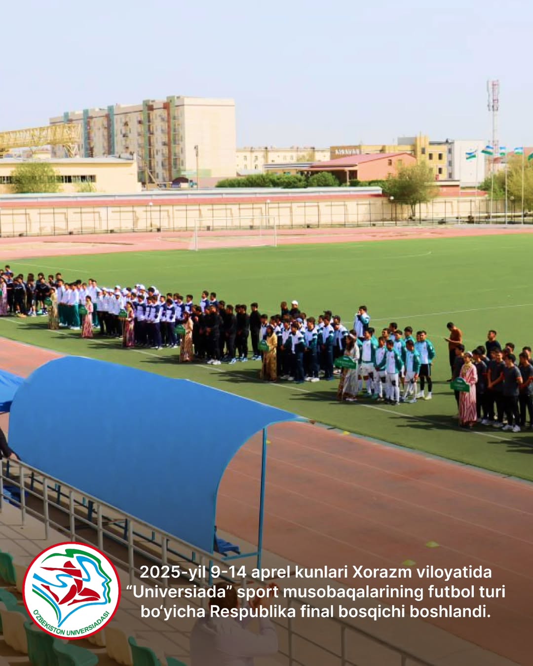 Xorazm viloyatida 2025-yil 9–14 aprel kunlari futbol bo‘yicha Universiada musobaqasining Respublika (final) bosqichiga start berildi.
